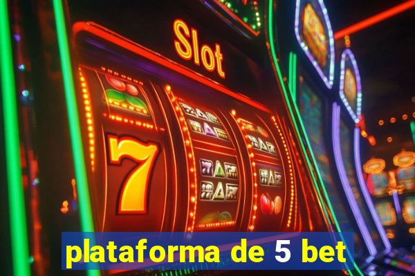 plataforma de 5 bet